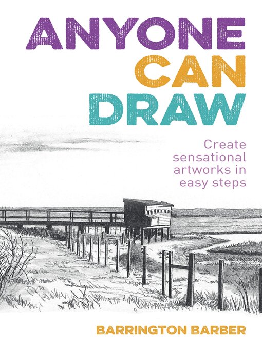 Title details for Anyone Can Draw: Create Sensational Artworks in Easy Steps by Barrington Barber - Available